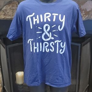 Thirty & Thirsty Shirt